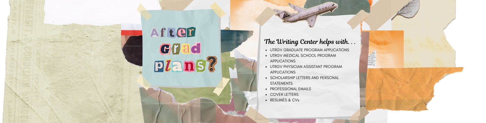 after grad plans the writing center helps with UTRGV graduate program applications, UTRGV medical school program applications, UTRGV physician assistant program applications, scholarship letters and personal statements, professional emails, cover letters, resumes and CVs   