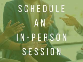 Schedule an In-Person Session  